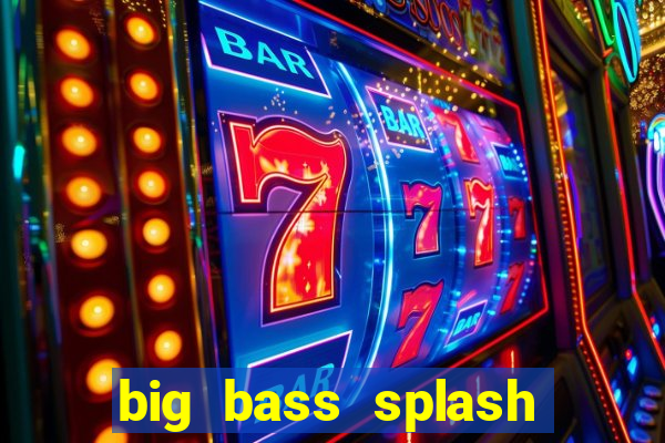 big bass splash demo betano